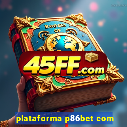 plataforma p86bet com